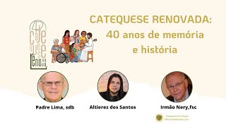 CATEQUESE RENOVADA: 40 anos de memória e história