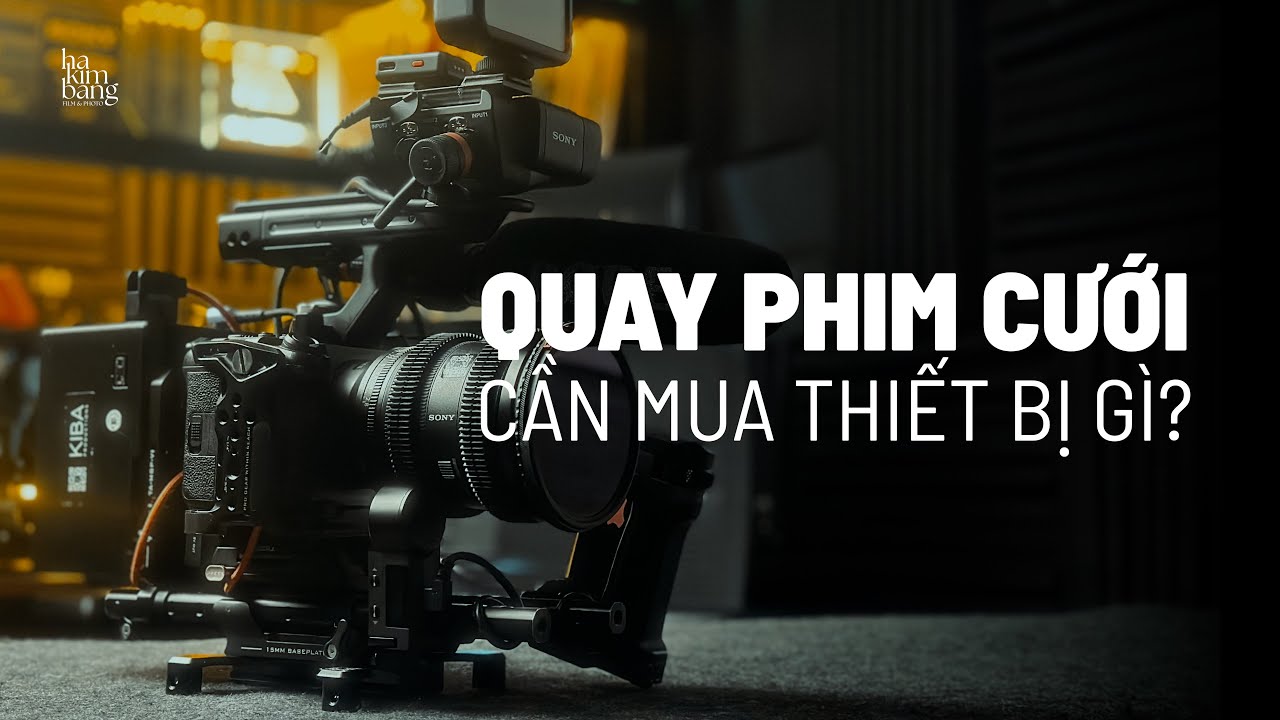 Bộ Gear Quay Phim Cưới Của Mình | Kinh Nghiệm Thực Tế