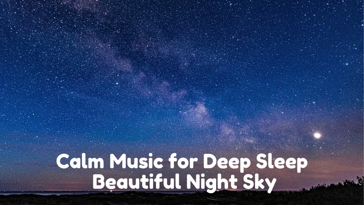 Calm Music for Deep Sleep - Beautiful Night Sky - YouTube