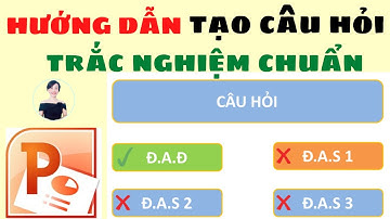 Tạo câu hỏi trắc nghiệm chuẩn trong Powerpoint nhanh và đơn giản | Nguyễn Huệ