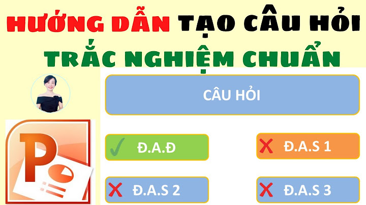 Hướng dẫn cách làm bài tập trắc nghiệm trên powẻpoint