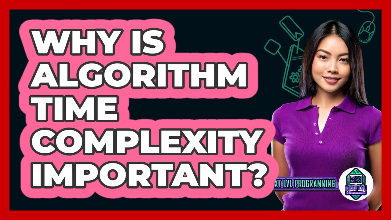 Why Is Algorithm Time Complexity Important? - Next LVL Programming