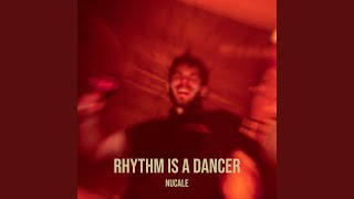 Rhythm Is a Dancer - NUCALE