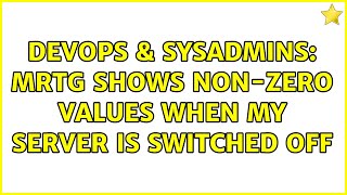 DevOps & SysAdmins: MRTG shows non-zero values when my server is switched off