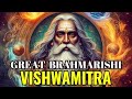 Story of brahmarishi vishwamitra