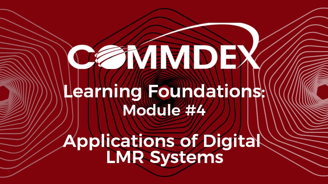 Commdx Support Commdex Learning Foundations: Module #4 - Applications of Digital LMR ...
