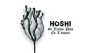 Hoshi - Si J'Crois Plus En L'Amour (Audio)