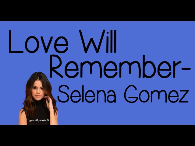 Love Will Remember (With Lyrics) -  Selena Gomez class=