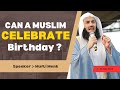 CAN A MUSLIM CELEBRATE BIRTHDAYS ? 🤔 | Speaker :- Mufti Menk