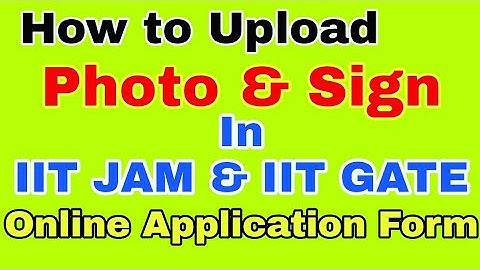 How to Upload Photo and Signature In IIT JAM and IIT GATE Online Application Form | Be a Champ