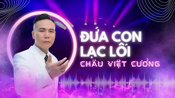 Đứa Con Lạc Lối - Châu Việt Cường