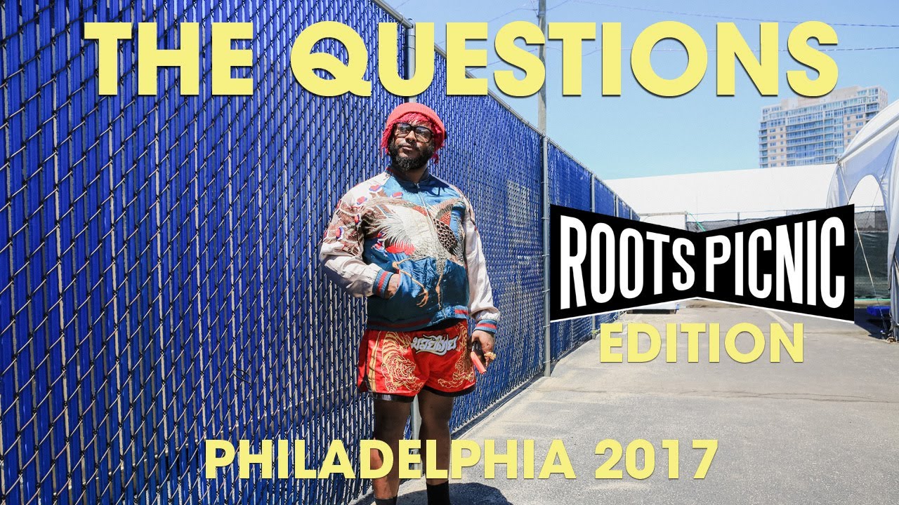 THE QUESTIONS: Roots Picnic Edition, Philly 2017