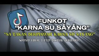 FUNKOT 'KARNA SU SAYANG' YANG DICARI-CARI! #funkotkarnasusayang #karnasusayang