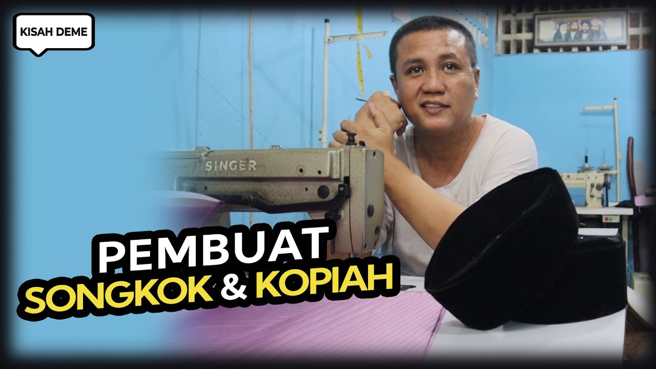 #KisahDeme -  Pembuat Songkok & Kopiah