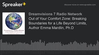 Out of Your Comfort Zone: Breaking Boundaries for a Life Beyond Limits, Author Emma Mardlin, Ph.D (p