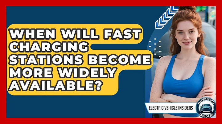 When Will Fast Charging Stations Become More Widely Available? | Electric Vehicle Insiders News