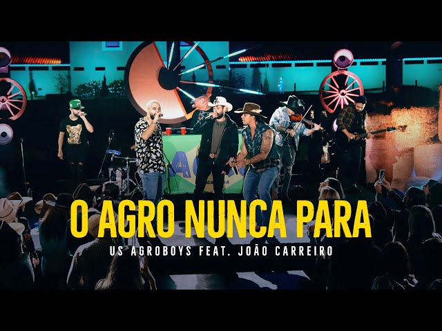 Us Agroboy - O Agro Nunca Para feat. João Carreiro (Clipe Oficial) class=