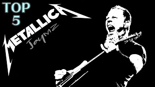Metallica Top 5 