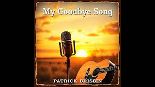 My Goodbye Song Patrick Brisbin