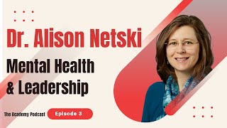Dr. Alison Netski on Mental Health and Leadership | The Academy #3 by Kirk Kerkorian School of Medicine at UNLV 373 views 1 year ago 49 minutes