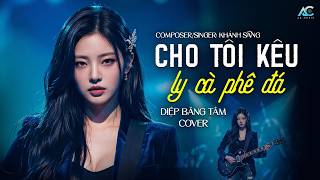 CHO TÔI KÊU - KHÁNH SANG | DIỆP BĂNG TÂM - COVER | Cho tôi kêu ly cà phê đá, cho tôi kêu thêm...