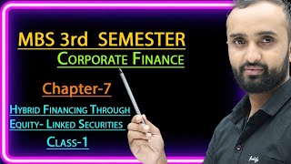 MBS 3rd semester|| Corporate finance|| Chapter -7||Hybrid financing through equity linked securities
