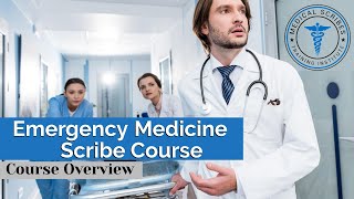 Emergency Medicine Medical Scribe Course Overview