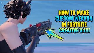 How TO Make Custom Weapon In FORTNITE Creative 0.1!!! (2026) (Working)