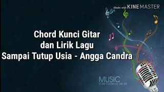 Chord Kunci Gitar dan Lirik Lagu Sampai Tutup Usia - Angga Candra 🎶