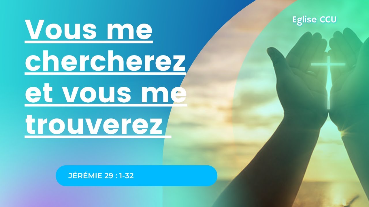 Vous me chercherez, vous me trouverez - Je 29 : 1-32 - YouTube