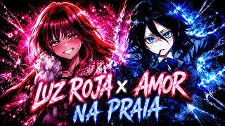 Amor Na Praia & Luz Roja (Slowed + Reverb)