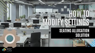 POC Seating Allocation Solution: Customizing Settings for Optimal Workspace Management