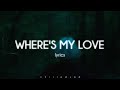 SYML - Where&#39;s My Love (lyrics)