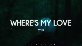 SYML - Where&#39;s My Love (lyrics)