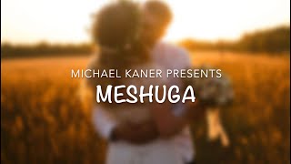 Meshuga - Michael Kaner מיכאל קנר - משוגע Official Video