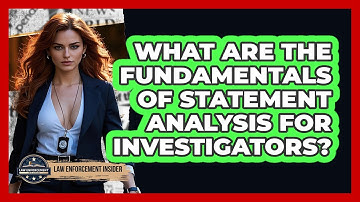 What Are The Fundamentals Of Statement Analysis For Investigators? - Law Enforcement Insider