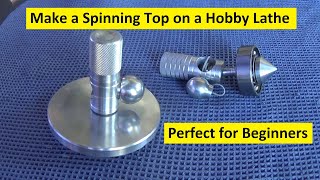 Make a Spinning Toy Top on a Hobby Lathe - a beginner metal lathe project.