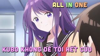 ALL IN ONE " Kubo Không Để Tôi Hết Cứu " I Tóm Tắt Anime | Teny Sempai