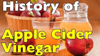 History of Apple Cider Vinegar and Its Benefits | Tracing back the Origins of Apple Cider