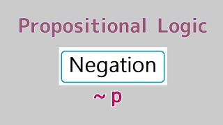 Negation in Discrete Mathematics - Propositional Logic - Simple explanation with examples