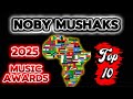 2025 Top 10 Music Awards By Noby Mushaks Uniting Africa Through Music Coment With Your Country