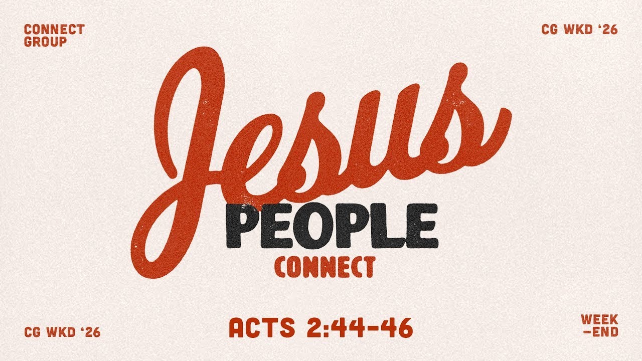Sunday 11:00 AM Service: Jesus People Connect - Acts 