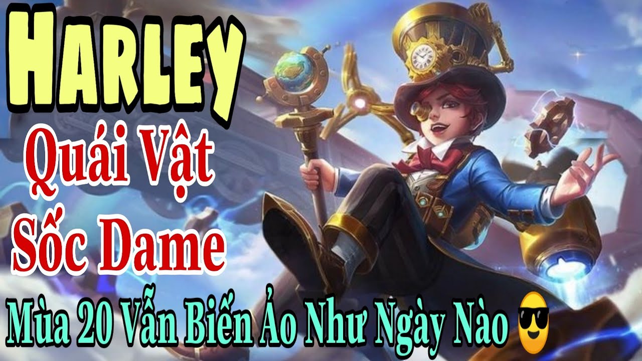 Mobile Legends: HARLEY - THIÊN TÀI PHÁP SƯ KHIẾN TEAM ĐỊCH PHÁT KHÓC VÌ QUÁ ẢO DIỆU, DAME NHƯ HACK 😁