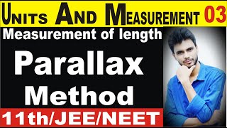 Parallax method class 11 physics | measurement of length class 11 physics