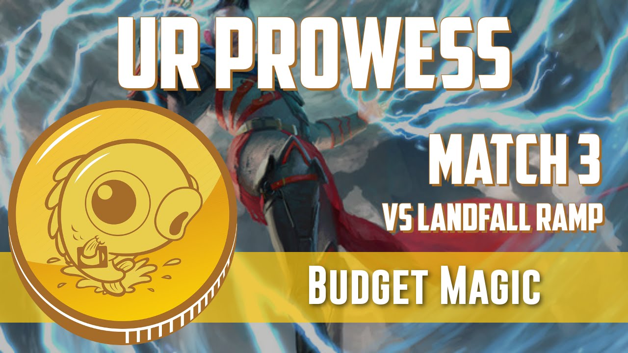 Budget Magic: UR Prowess vs Landfall Ramp (Match 3) - YouTube