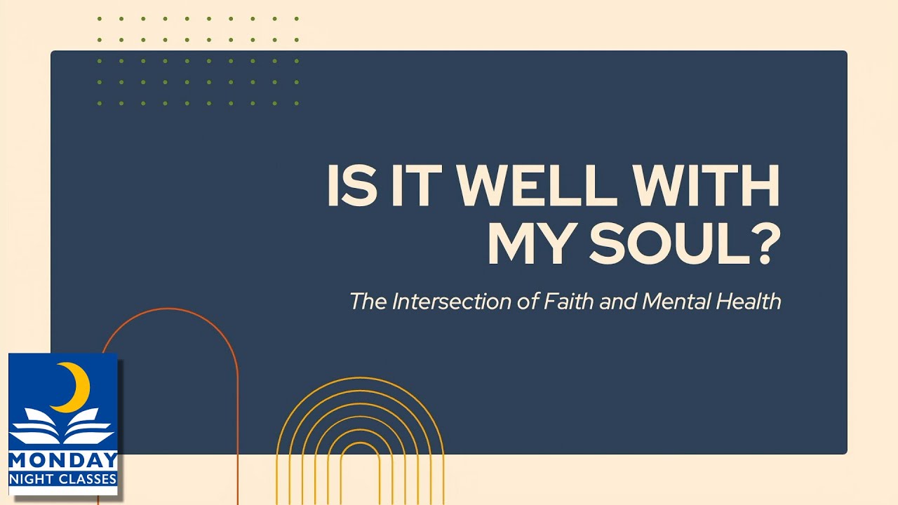 Is It Well With My Soul? - The Intersection of Faith and Mental Health (Part 2)