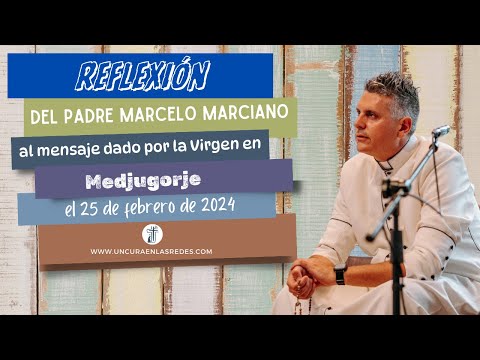 Reflexión al mensaje del 25 de febrero de 2024 en Medjugorje