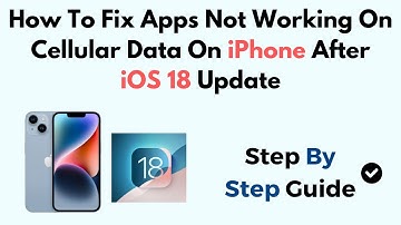 How To Fix Apps Not Working On Cellular Data On iPhone After iOS 18 Update