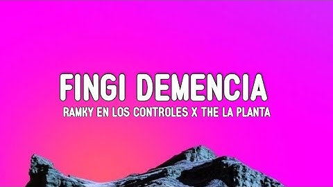 Fingi Demencia - The La Planta x Ramky En Los Controles (Letra/Lyrics)