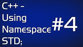 C++ - Using Namespace STD #4